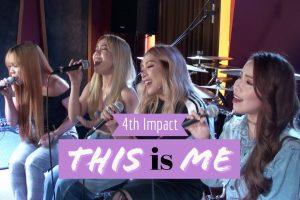 4th Impact singing  This Is Me   The Greatest Showman