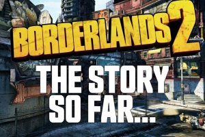 Borderlands 2  The Story So Far  Official Trailer
