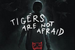 Tigers Are Not Afraid  2017 movie