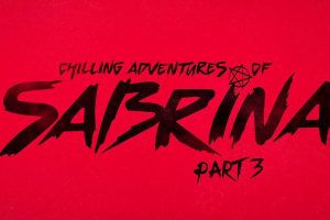 Chilling Adventures of Sabrina (S2 Part 3) Netflix trailer, release date