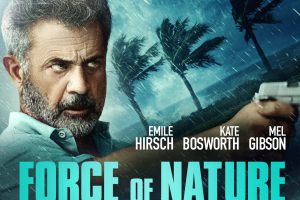Force of Nature  2020 movie  Kate Bosworth  Mel Gibson