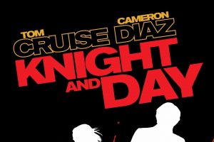 Knight and Day (2010 movie) Tom Cruise, Cameron Diaz