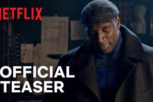 Lupin  Season 1  Netflix  Omar Sy  Comedy  trailer  release date