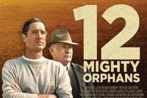 12 Mighty Orphans  2021 movie  trailer  release date  Luke Wilson  Martin Sheen