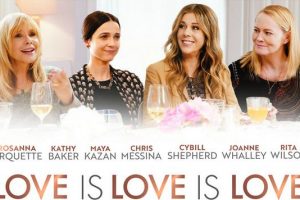 Love Is Love Is Love  2021 movie  trailer  release date  Rita Wilson  Cybill Shepherd
