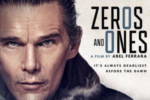 Zeros and Ones (2021 movie) trailer, release date, Ethan Hawke