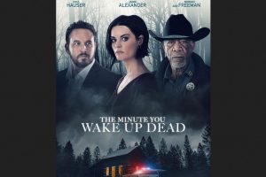 The Minute You Wake Up Dead (2022 movie) trailer, release date, Morgan Freeman, Cole Hauser