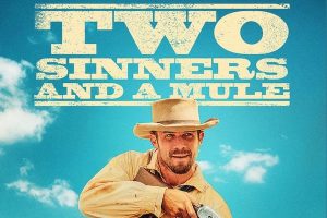 Two Sinners and a Mule  2023 movie  trailer  release date  Western