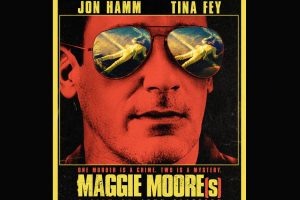 Maggie Moore(s) (2023 movie) trailer, release date, John Hamm, Tina Fey