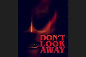 Don’t Look Away (2023 movie) Horror, trailer, release date