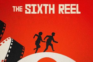 The Sixth Reel  2023 movie  trailer  release date