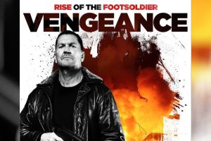 Rise of the Footsoldier: Vengeance (2023 movie) trailer, release date