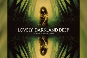 Lovely, Dark, and Deep (2024 movie) Horror, trailer, release date, Georgina Campbell