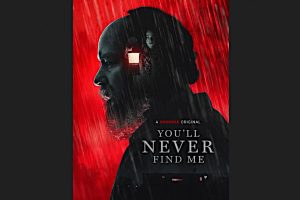 You’ll Never Find Me (2024 movie) Horror, Shudder, trailer, release date