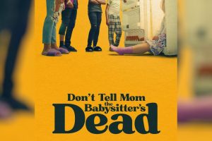 Don’t Tell Mom the Babysitter’s Dead (2024 movie) trailer, release date