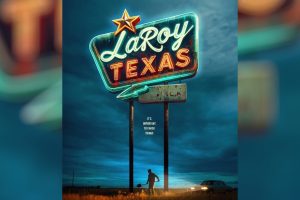 LaRoy  Texas  2024 movie  Vudu  trailer  release date  John Magaro  Steve Zahn