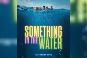 Something in the Water (2024 movie) Thriller, trailer, release date