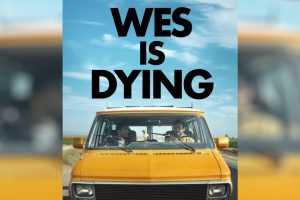 Wes Is Dying (2024 movie) trailer, release date