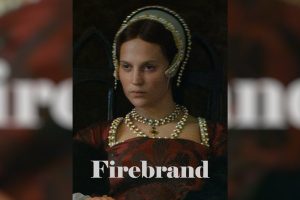 Firebrand  2024 movie  trailer  release date  Alicia Vikander  Jude Law
